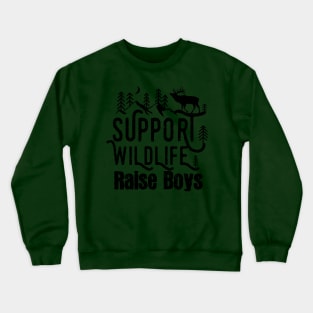 Support Wildlife Raise Boys Children Mother's Day Quotes Nature mom Crewneck Sweatshirt